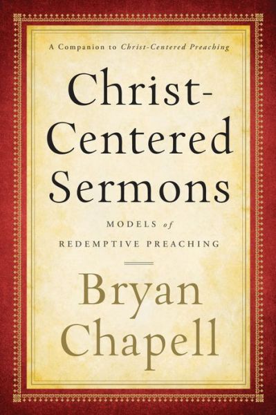 Cover for Bryan Chapell · Christ–Centered Sermons – Models of Redemptive Preaching (Paperback Book) (2013)