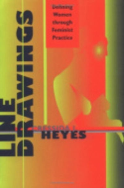 Cover for Cressida Heyes · Line Drawings: Defining Women through Feminist Practice (Paperback Book) (2000)