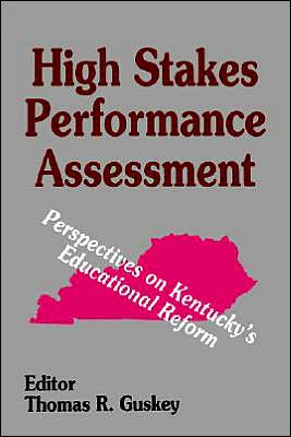 Cover for Thomas R. Guskey · High Stakes Performance Assessment: Perspectives on Kentucky's Educational Reform (Paperback Book) (1994)