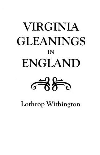 Virginia Gleanings in England - Lothrop Withington - Books - Genealogical Publishing Co. - 9780806308692 - June 1, 2009