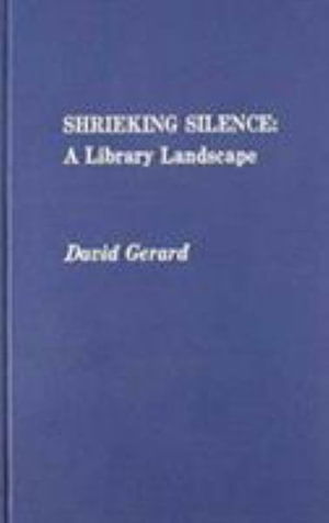 Cover for David Gerard · Shrieking Silence: A Library Landscape (Hardcover Book) (1988)