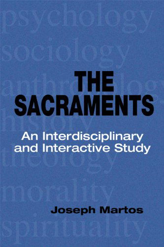 Cover for Joseph Martos · The Sacraments: an Interdisciplinary and Interactive Study (Paperback Bog) (2009)