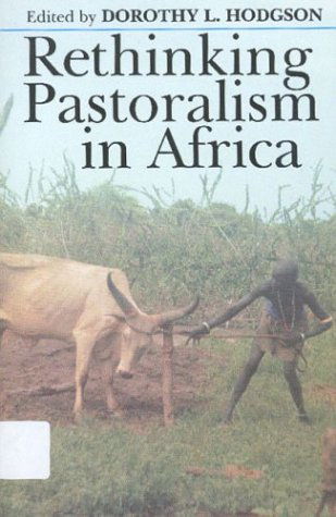 Cover for Dorothy L. Hodgson · Rethinking Pastoralism in Africa: Gender, Culture, and the Myth of the Patriarchal Pastoralist (Hardcover Book) (2001)