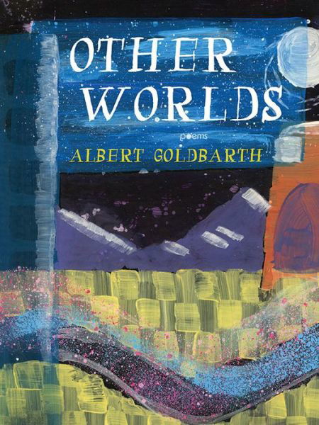 Cover for Albert Goldbarth · Other Worlds - Pitt Poetry Series (Taschenbuch) (2021)