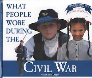 Cover for Allison Stark Draper · What People Wore during the Civil War (Hardcover Book) (2000)