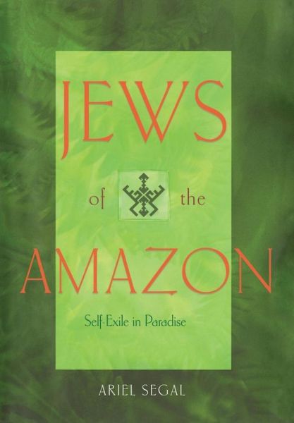 Cover for Ariel Segal Freilich · Jews of the Amazon: Self-exile in Paradise (Hardcover Book) (1999)