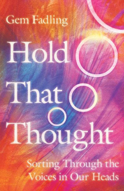 Hold That Thought – Sorting Through the Voices in Our Heads - Gem Fadling - Livros - InterVarsity Press - 9780830831692 - 20 de setembro de 2022