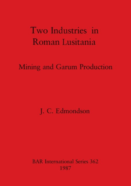 Cover for J. C. Edmondson · Two industries in Roman Lusitania (N/A) (1987)
