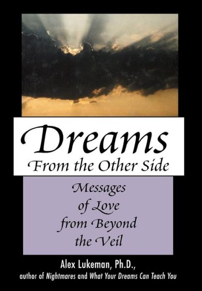 Cover for Alex Lukeman · Dreams from the Other Side: Messages of Love from Beyond the Veil (Hardcover Book) (2002)