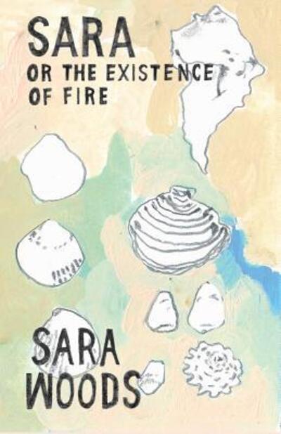 Cover for Sara Woods · Sara or the Existence of Fire (Paperback Book) (2014)