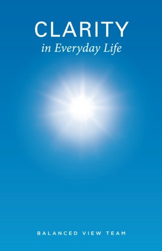 Cover for Balanced View Team · Clarity in Everyday Life (Paperback Book) (2012)