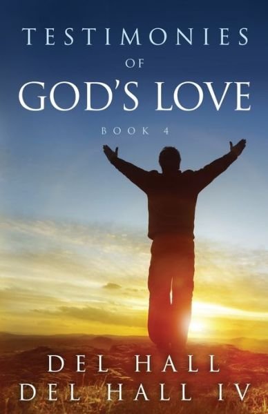 Cover for Del Hall · Testimonies of God's Love - Book 4 (Paperback Book) (2017)