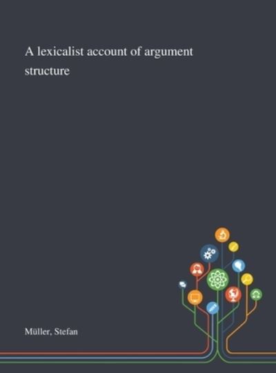 Cover for Stefan Muller · A Lexicalist Account of Argument Structure (Hardcover Book) (2020)