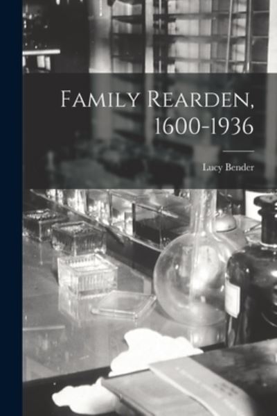 Cover for Lucy 1890- Bender · Family Rearden, 1600-1936 (Paperback Book) (2021)