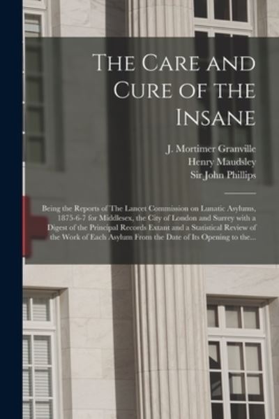 Cover for J Mortimer (Joseph Mortim Granville · The Care and Cure of the Insane [electronic Resource] (Paperback Book) (2021)