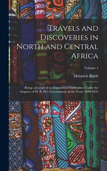 Travels and Discoveries in North and Central Africa - Heinrich Barth - Livros - Creative Media Partners, LLC - 9781016485692 - 27 de outubro de 2022