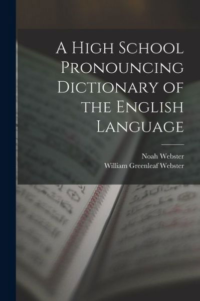 Cover for Noah Webster · High School Pronouncing Dictionary of the English Language (Bok) (2022)