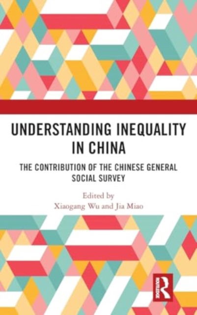 Understanding Inequality in China: The Contribution of the Chinese General Social Survey (Hardcover Book) (2024)