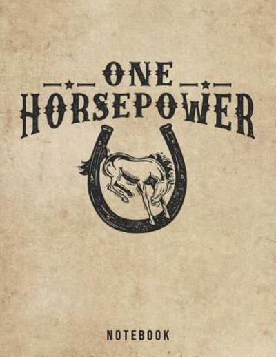 One Horsepower Notebook - Jackrabbit Rituals - Böcker - Independently Published - 9781073691692 - 13 juni 2019