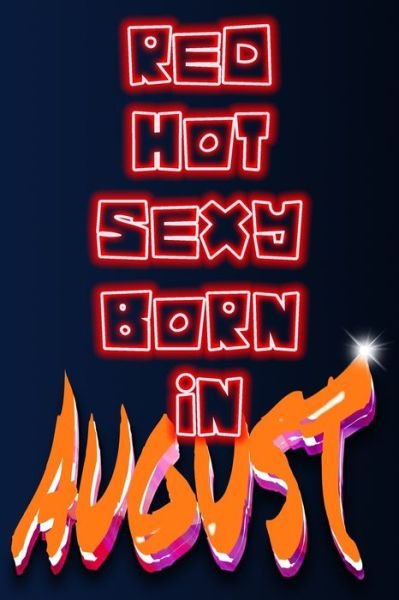 Cover for Birthday Geek · Red Hot Sexy Born In August (Pocketbok) (2019)