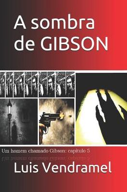 Cover for Luis Vendramel · A Sombra de Gibson (Paperback Book) (2019)