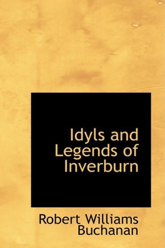 Cover for Robert Williams Buchanan · Idyls and Legends of Inverburn (Pocketbok) (2009)