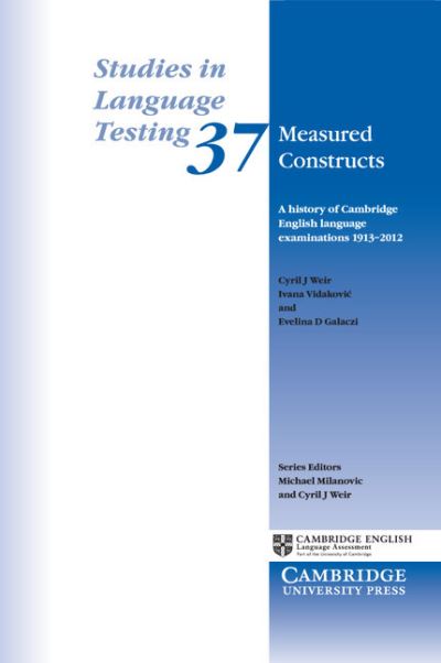 Cover for Cyril J. Weir · Measured Constructs: A History of Cambridge English Examinations, 1913–2012 - Studies in Language Testing (Pocketbok) (2013)