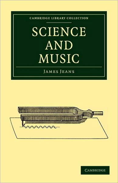 Science and Music - Cambridge Library Collection - Mathematics - James Jeans - Livros - Cambridge University Press - 9781108005692 - 20 de julho de 2009