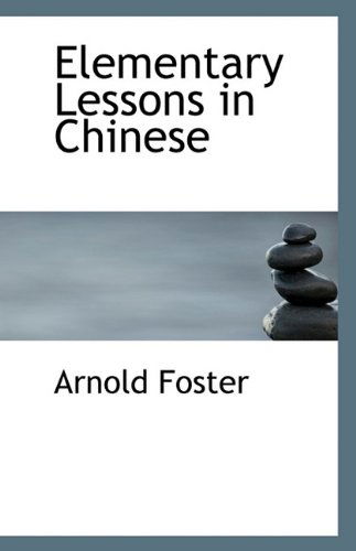 Cover for Arnold Foster · Elementary Lessons in Chinese (Paperback Book) (2009)