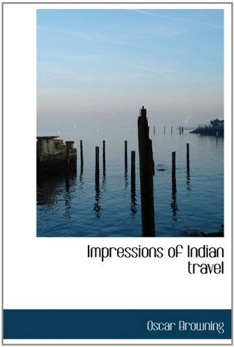 Cover for Oscar Browning · Impressions of Indian Travel (Paperback Book) (2009)