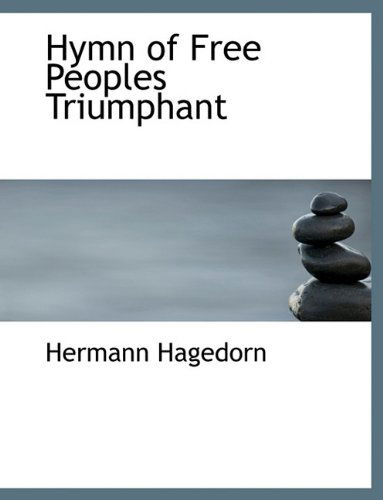 Cover for Hermann Hagedorn · Hymn of Free Peoples Triumphant (Paperback Book) [Large type / large print edition] (2009)