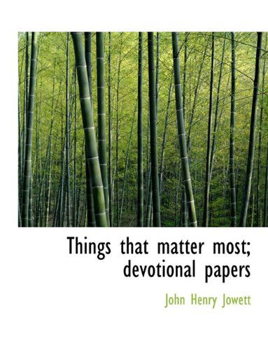 Cover for John Henry Jowett · Things That Matter Most; Devotional Papers (Paperback Book) (2010)