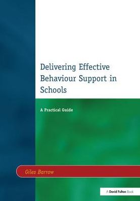 Cover for Barrow, Giles (English teacher in the UK) · Delivering Effective Behaviour Support in Schools: A Practical Guide (Hardcover Book) (2018)