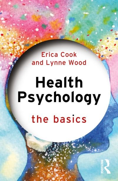 Cover for Cook, Erica (University of Bedfordshire, UK) · Health Psychology: The Basics - The Basics (Paperback Book) (2020)