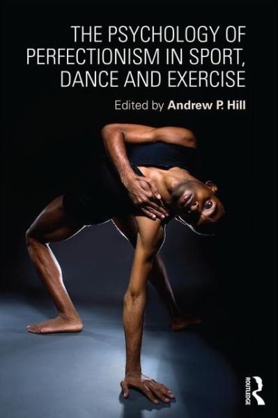 Cover for Andrew Hill · The Psychology of Perfectionism in Sport, Dance and Exercise (Paperback Book) (2016)