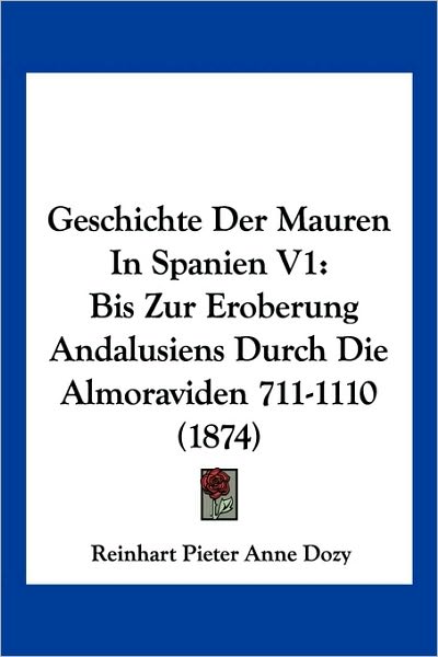 Cover for Reinhart Pieter Anne Dozy · Geschichte Der Mauren In Spanien V1 (Paperback Book) (2010)