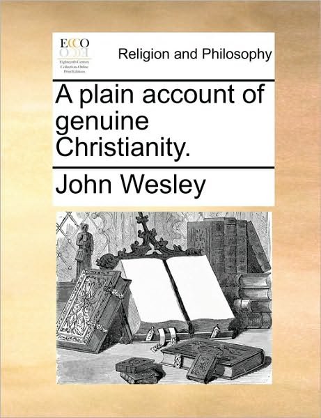 Cover for John Wesley · A Plain Account of Genuine Christianity. (Paperback Bog) (2010)