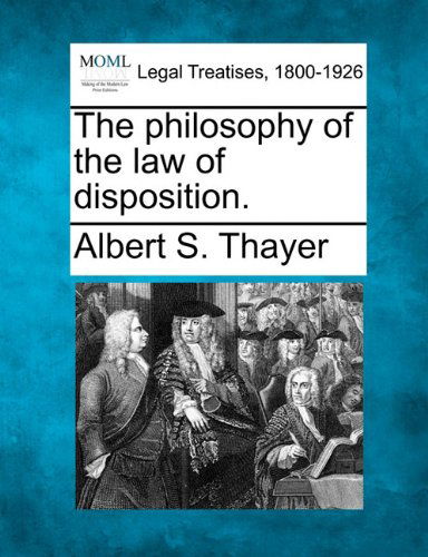 Cover for Albert S. Thayer · The Philosophy of the Law of Disposition. (Paperback Bog) (2010)