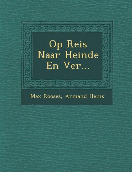 Op Reis Naar Heinde en Ver... - Max Rooses - Böcker - Saraswati Press - 9781249953692 - 1 oktober 2012