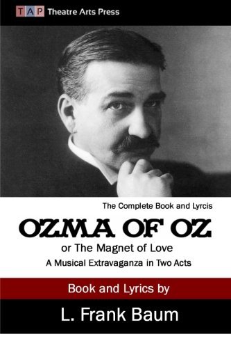 Cover for L. Frank Baum · Ozma of Oz or the Magnet of Love: a Musical Extravaganza in Two Acts (Paperback Book) (2014)