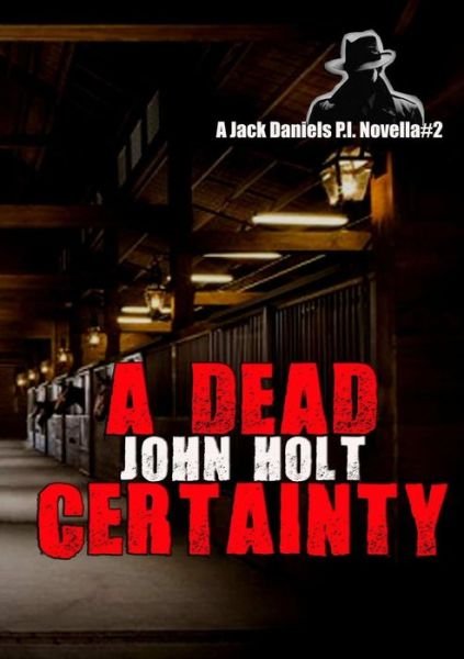 A Dead Certainty - John Holt - Livres - Lulu.com - 9781326214692 - 14 mars 2015