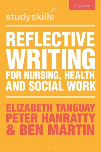 Cover for Tanguay, Elizabeth (Swansea University, Swansea, UK) · Reflective Writing for Nursing, Health and Social Work - Bloomsbury Study Skills (Pocketbok) (2025)