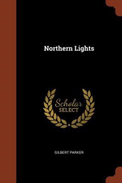 Northern Lights - Gilbert Parker - Books - Pinnacle Press - 9781374932692 - May 25, 2017