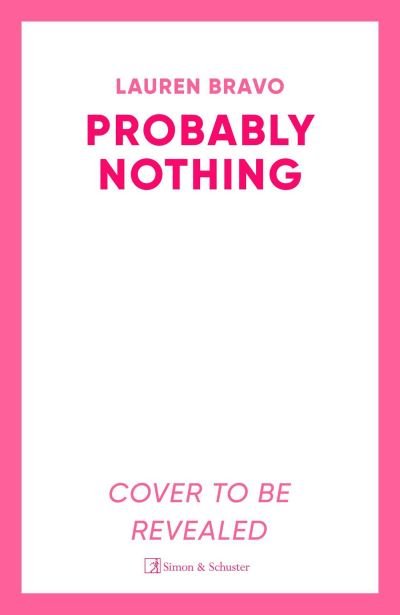 Cover for Lauren Bravo · Probably Nothing: A irresistibly witty and hilarious novel for summer 2024 (Innbunden bok) (2024)