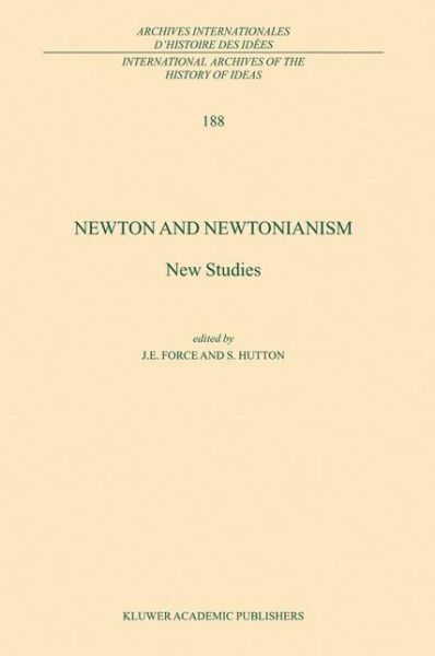 Cover for James E Force · Newton and Newtonianism: New Studies - International Archives of the History of Ideas / Archives Internationales d'Histoire des Idees (Hardcover Book) [2004 edition] (2004)