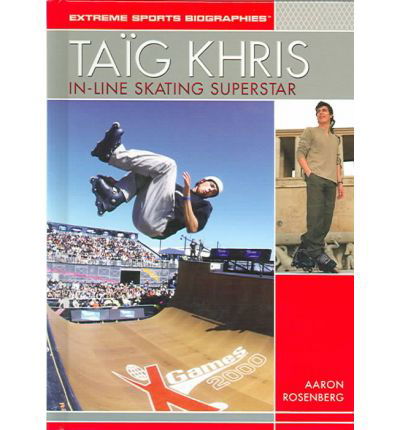 Cover for Aaron Rosenberg · Taig Khris: In-line Skating Superstar (Extreme Sports Biographies) (Gebundenes Buch) (2004)