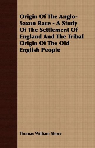 Cover for Thomas William Shore · Origin of the Anglo-saxon Race - a Study of the Settlement of England and the Tribal Origin of the Old English People (Paperback Book) (2008)