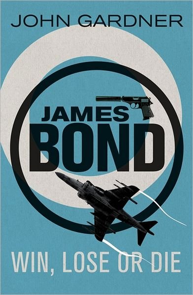 Cover for John Gardner · Win, Lose or Die: A James Bond thriller - James Bond (Paperback Bog) (2012)