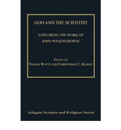 Cover for Fraser Watts · God and the Scientist: Exploring the Work of John Polkinghorne - Routledge Science and Religion Series (Hardcover bog) (2012)