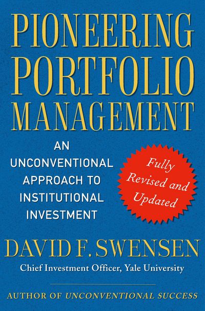 Cover for David F. Swensen · Pioneering Portfolio Management: An Unconventional Approach to Institutional Investment, Fully Revised and Updated (Innbunden bok) (2009)